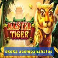 skoka acompanahates